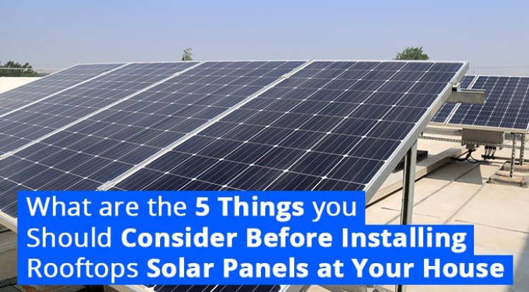 Know before Rooftop Solar Installation at your Home